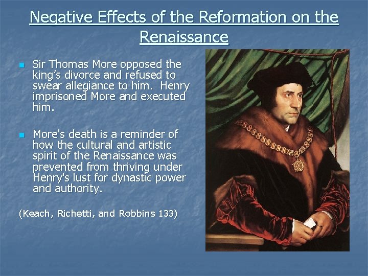 Negative Effects of the Reformation on the Renaissance n n Sir Thomas More opposed