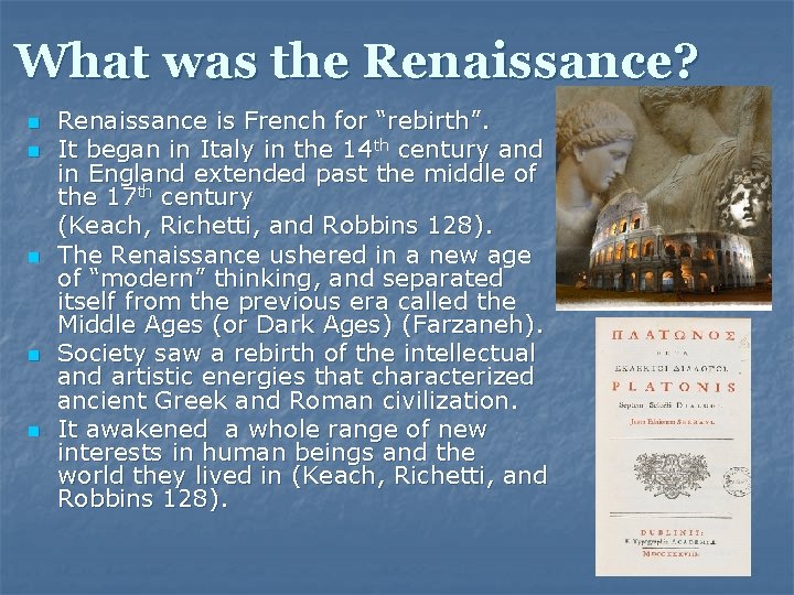 What was the Renaissance? n n n Renaissance is French for “rebirth”. It began