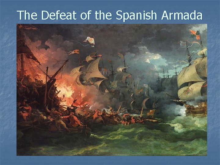 The Defeat of the Spanish Armada 