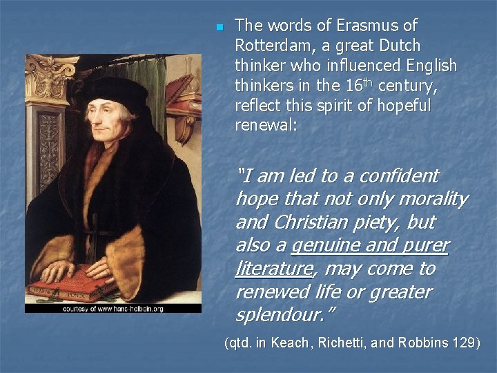 n The words of Erasmus of Rotterdam, a great Dutch thinker who influenced English