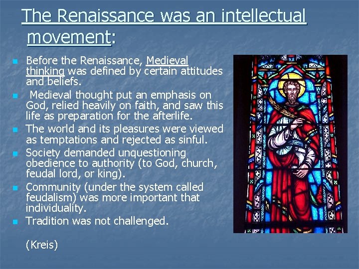 The Renaissance was an intellectual movement: n n n Before the Renaissance, Medieval thinking