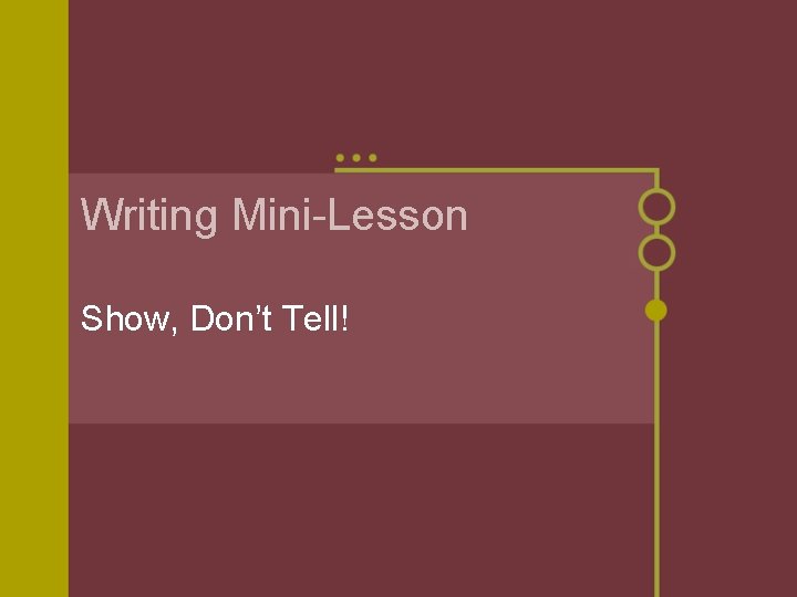 Writing Mini-Lesson Show, Don’t Tell! 