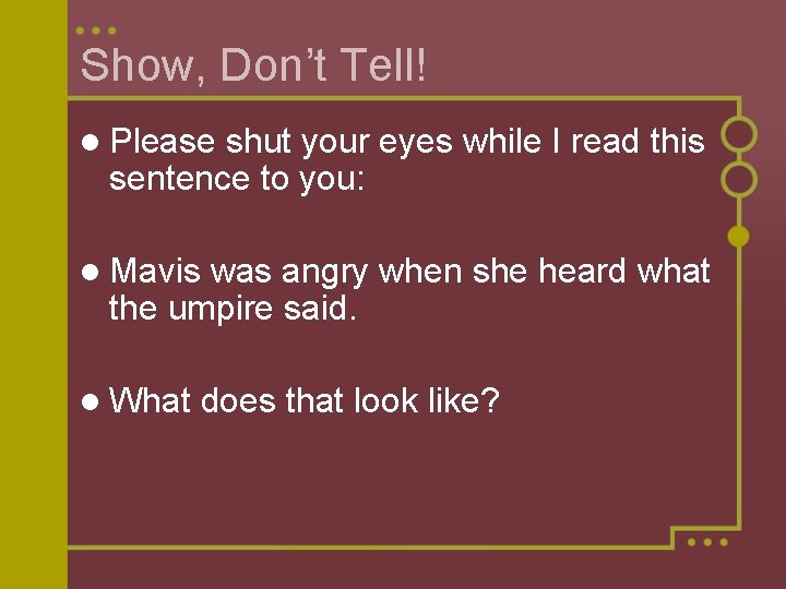 Show, Don’t Tell! l Please shut your eyes while I read this sentence to