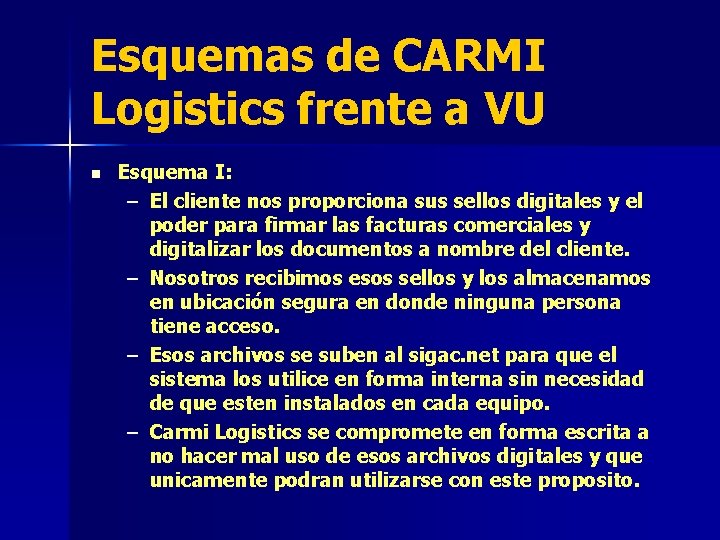 Esquemas de CARMI Logistics frente a VU n Esquema I: – El cliente nos