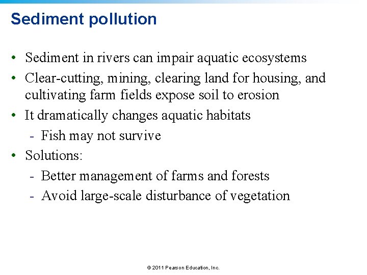 Sediment pollution • Sediment in rivers can impair aquatic ecosystems • Clear-cutting, mining, clearing
