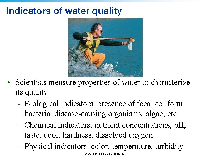 Indicators of water quality • Scientists measure properties of water to characterize its quality