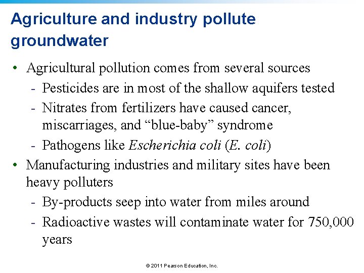 Agriculture and industry pollute groundwater • Agricultural pollution comes from several sources - Pesticides