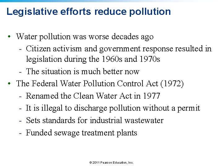 Legislative efforts reduce pollution • Water pollution was worse decades ago - Citizen activism