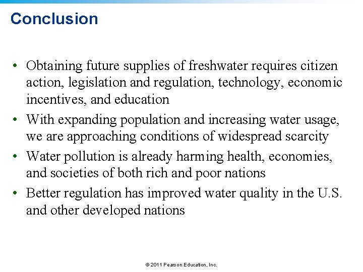 Conclusion • Obtaining future supplies of freshwater requires citizen action, legislation and regulation, technology,