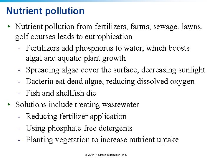 Nutrient pollution • Nutrient pollution from fertilizers, farms, sewage, lawns, golf courses leads to