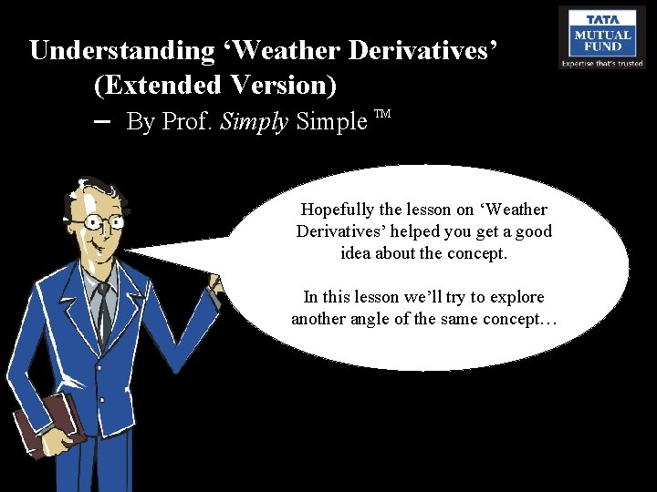 Understanding ‘Weather Derivatives’ (Extended Version) – By Prof. Simply Simple TM Hopefully the lesson