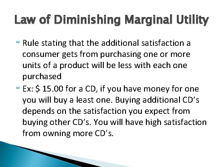 Law of Diminishing Marginal Utility Rule stating that the additional satisfaction a consumer gets