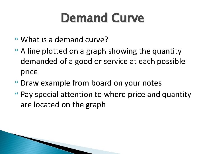 Demand Curve What is a demand curve? A line plotted on a graph showing