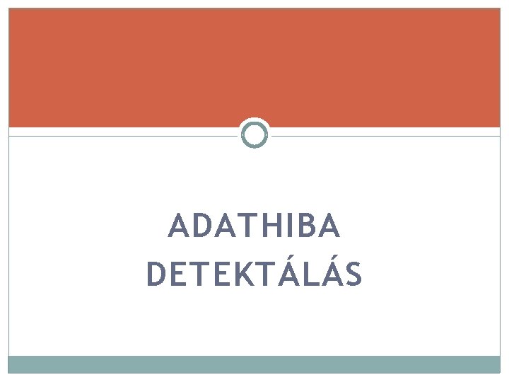 ADATHIBA DETEKTÁLÁS 