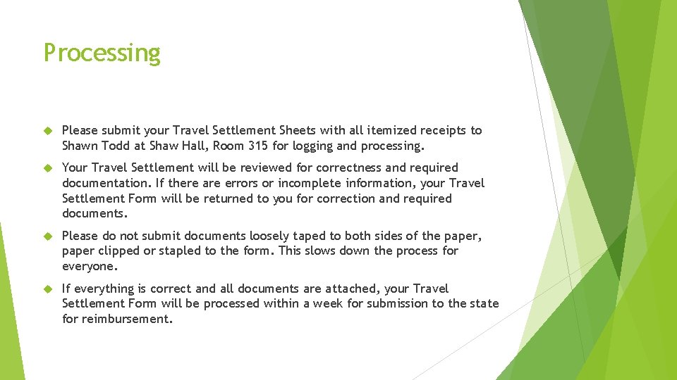 Processing Please submit your Travel Settlement Sheets with all itemized receipts to Shawn Todd