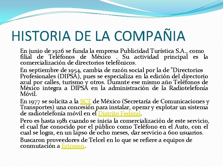 HISTORIA DE LA COMPAÑIA En junio de 1926 se funda la empresa Publicidad Turística