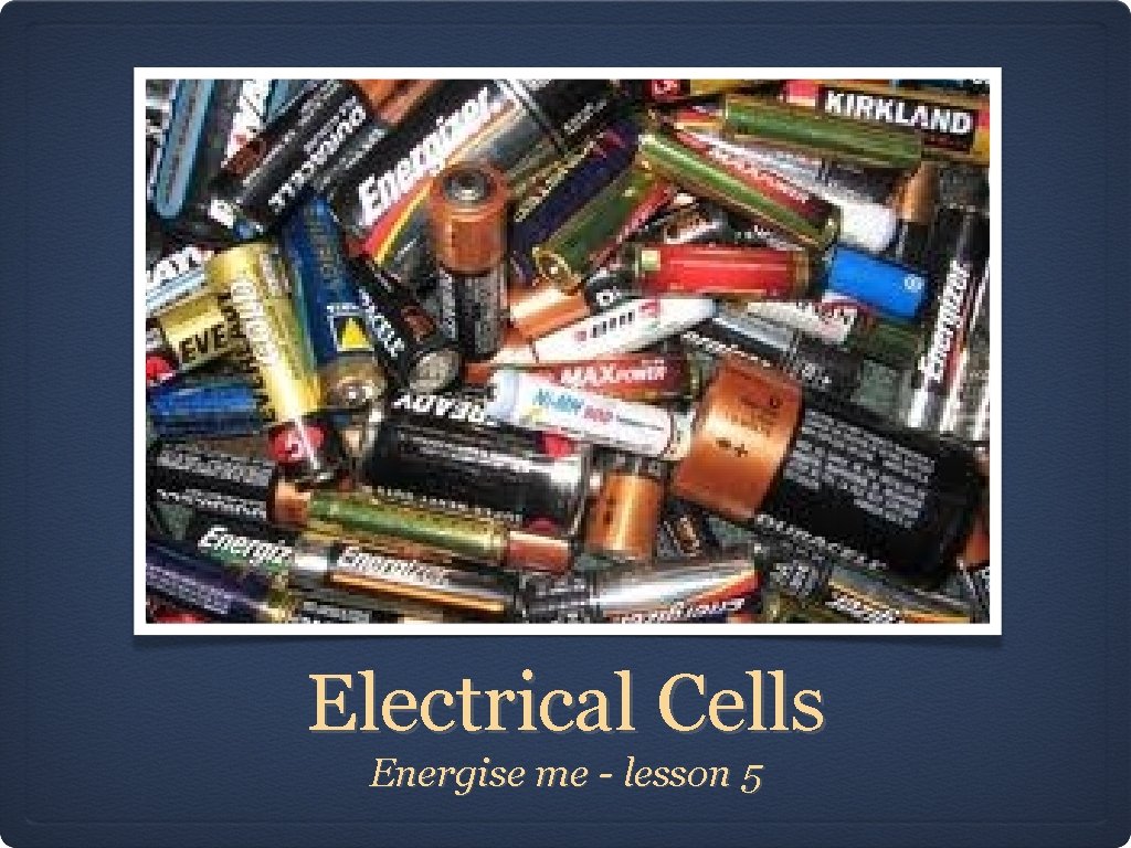 Electrical Cells Energise me - lesson 5 