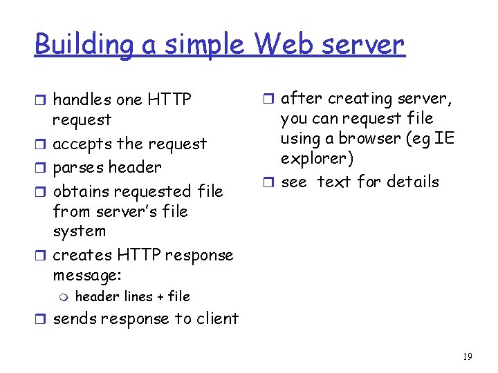 Building a simple Web server r handles one HTTP r r request accepts the