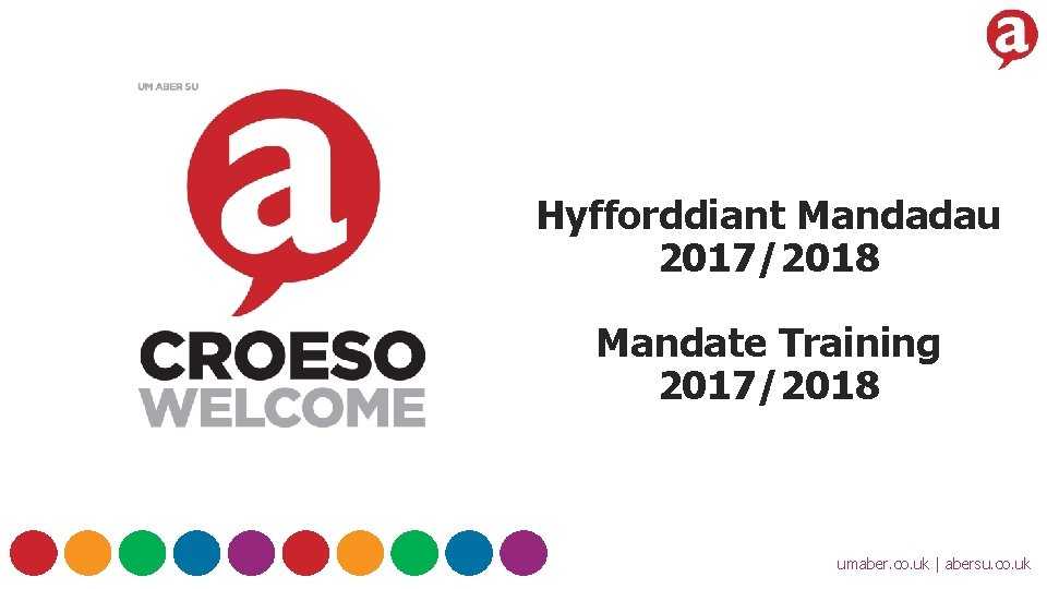 Hyfforddiant Mandadau 2017/2018 Mandate Training 2017/2018 umaber. co. uk | abersu. co. uk 