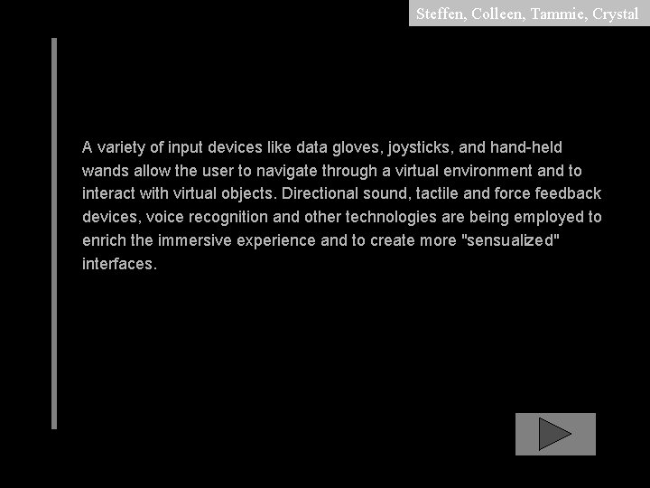 Steffen, Colleen, Tammie, Crystal A variety of input devices like data gloves, joysticks, and