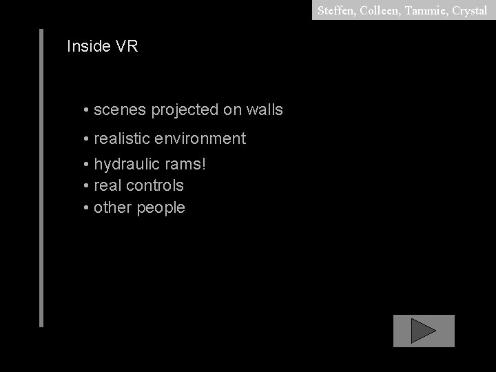 Steffen, Colleen, Tammie, Crystal Inside VR • scenes projected on walls • realistic environment