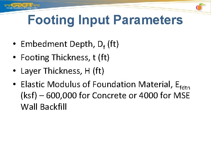 Footing Input Parameters • • Embedment Depth, Df (ft) Footing Thickness, t (ft) Layer