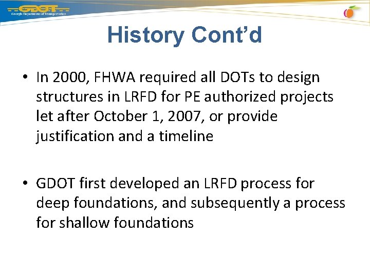 History Cont’d • In 2000, FHWA required all DOTs to design structures in LRFD