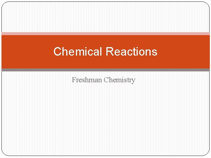 Chemical Reactions Freshman Chemistry 