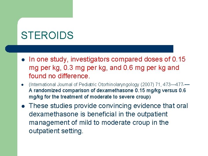 STEROIDS l In one study, investigators compared doses of 0. 15 mg per kg,