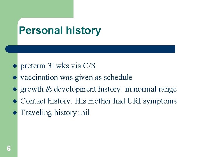 Personal history l l l 6 preterm 31 wks via C/S vaccination was given