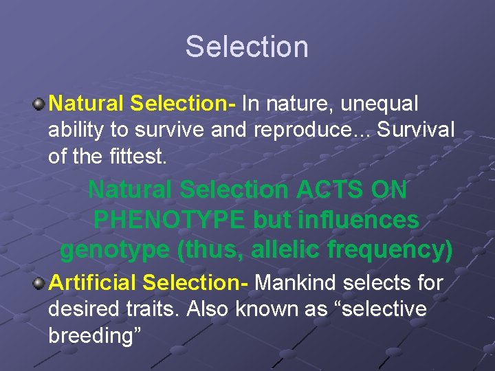 Selection Natural Selection- In nature, unequal ability to survive and reproduce. . . Survival