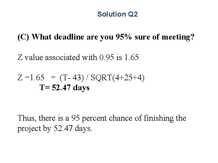 Solution Q 2 (C) What deadline are you 95% sure of meeting? Z value