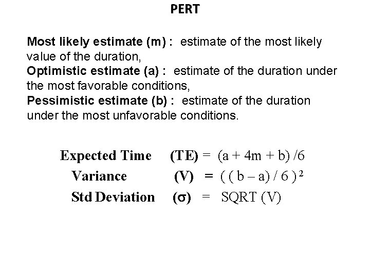 PERT Most likely estimate (m) : estimate of the most likely value of the