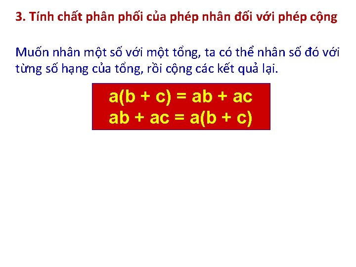 3. Tính chất phân phối của phép nhân đối với phép cộng Muốn nhân