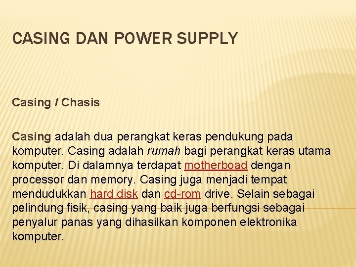 CASING DAN POWER SUPPLY Casing / Chasis Casing adalah dua perangkat keras pendukung pada