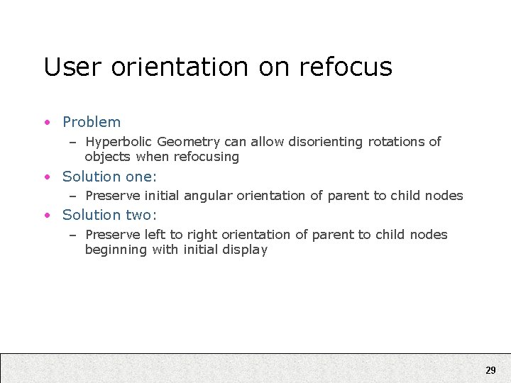 User orientation on refocus • Problem – Hyperbolic Geometry can allow disorienting rotations of