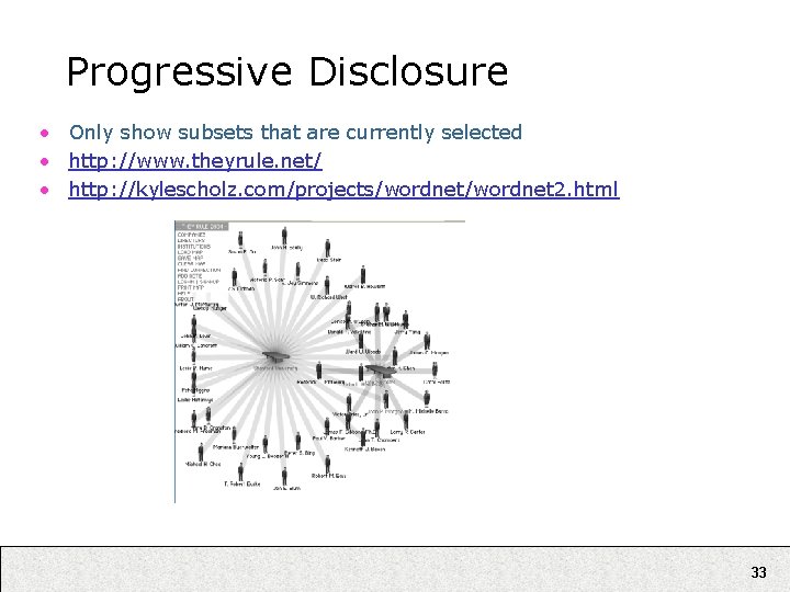 Progressive Disclosure • Only show subsets that are currently selected • http: //www. theyrule.