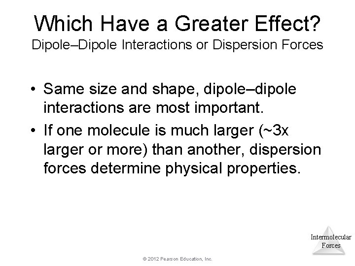 Which Have a Greater Effect? Dipole–Dipole Interactions or Dispersion Forces • Same size and Which Have a Greater Effect? Dipole–Dipole Interactions or Dispersion Forces • Same size and