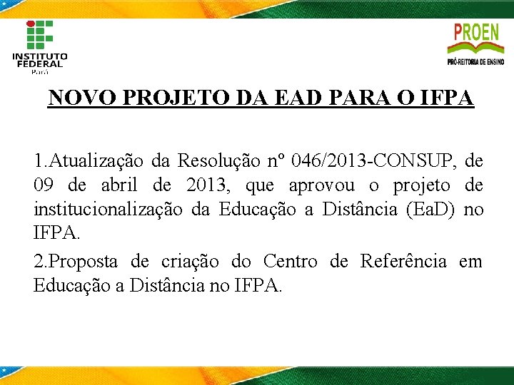 NOVO PROJETO DA EAD PARA O IFPA 1. Atualização da Resolução nº 046/2013 -CONSUP,