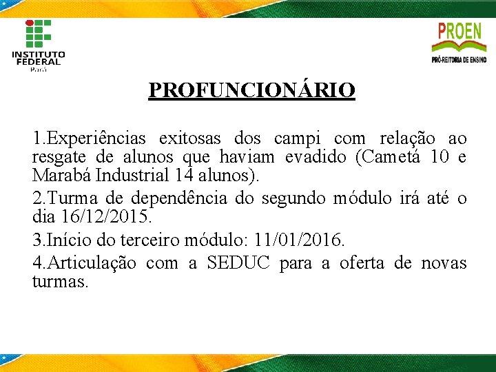 PROFUNCIONÁRIO 1. Experiências exitosas dos campi com relação ao resgate de alunos que haviam