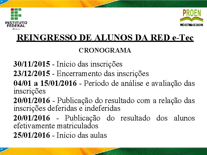 REINGRESSO DE ALUNOS DA RED e-Tec CRONOGRAMA 30/11/2015 - Início das inscrições 23/12/2015 -