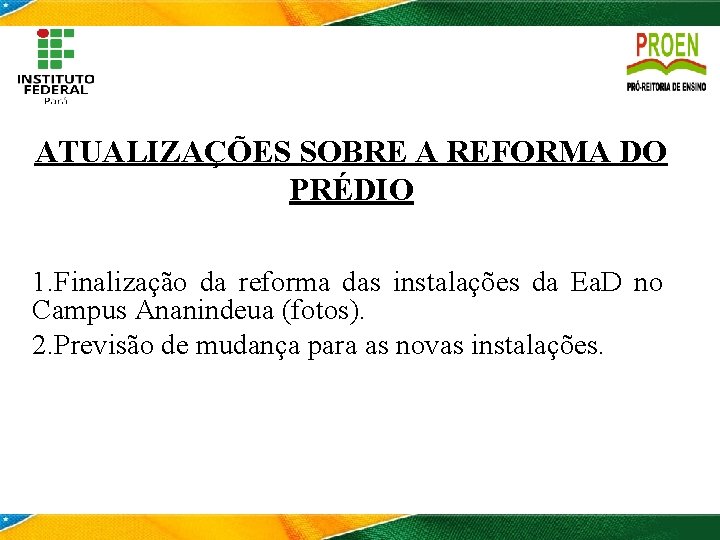 ATUALIZAÇÕES SOBRE A REFORMA DO PRÉDIO 1. Finalização da reforma das instalações da Ea.