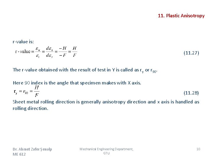 11. Plastic Anisotropy r-value is: (11. 27) The r-value obtained with the result of