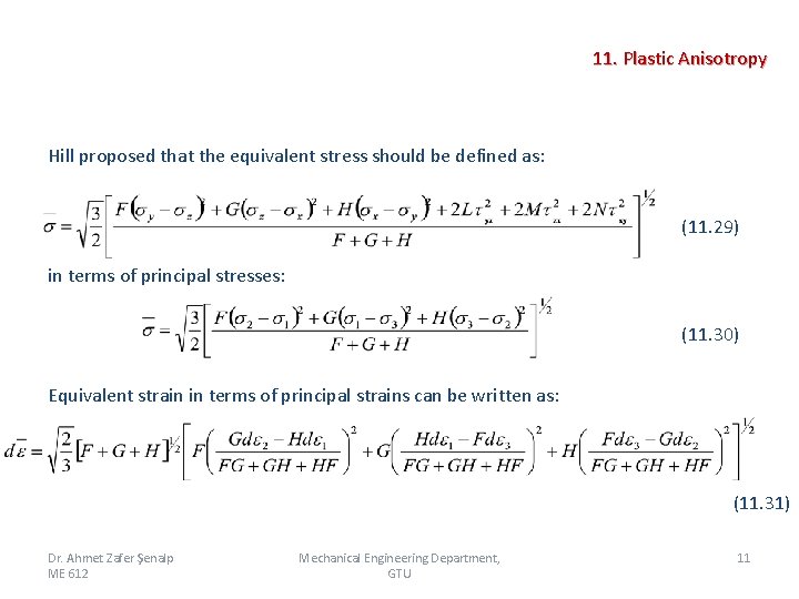 11. Plastic Anisotropy Hill proposed that the equivalent stress should be defined as: (11.