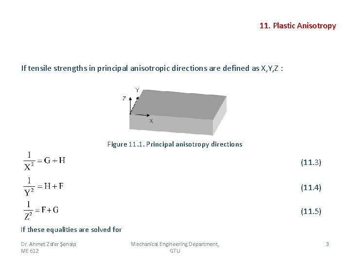 11. Plastic Anisotropy If tensile strengths in principal anisotropic directions are defined as X,