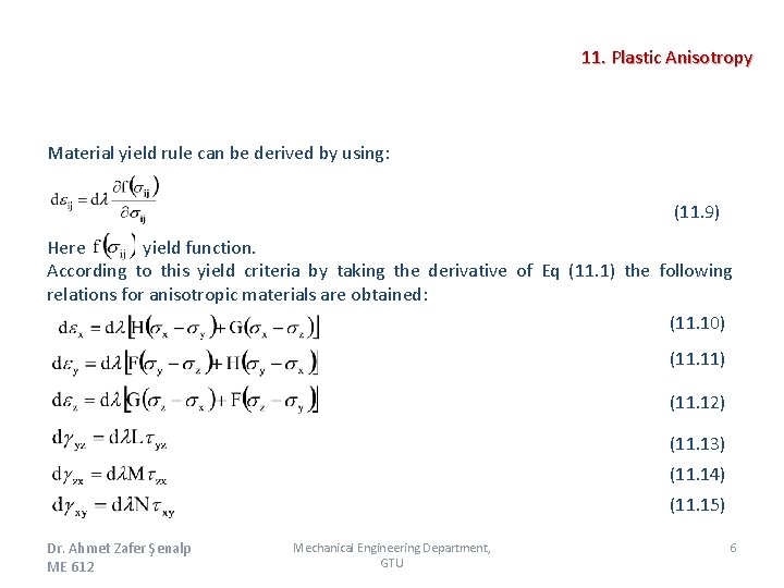 11. Plastic Anisotropy Material yield rule can be derived by using: (11. 9) Here