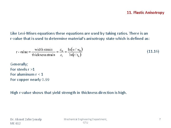 11. Plastic Anisotropy Like Levi-Mises equations these equations are used by taking ratios. There