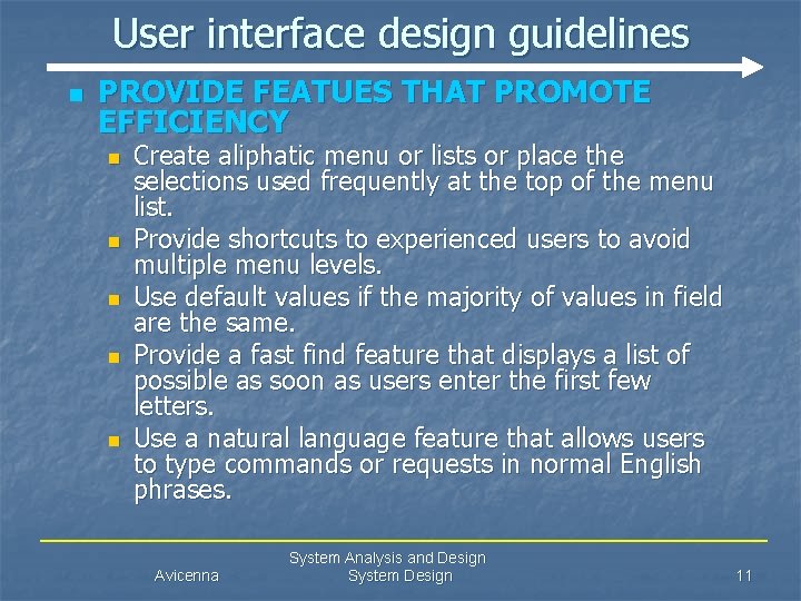 User interface design guidelines n PROVIDE FEATUES THAT PROMOTE EFFICIENCY n n n Create