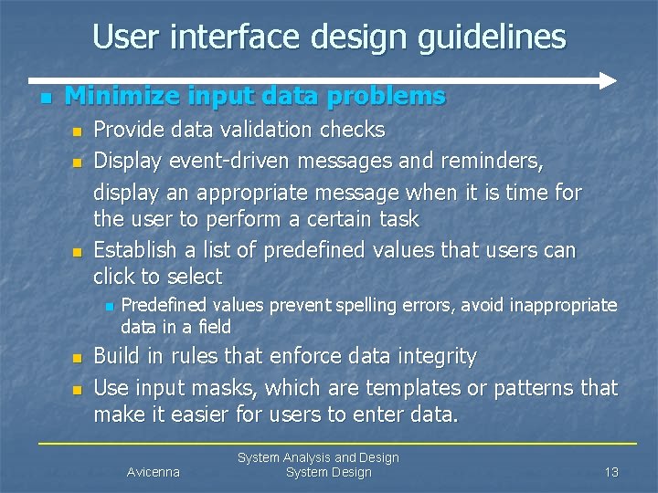 User interface design guidelines n Minimize input data problems n n n Provide data