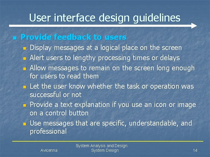 User interface design guidelines n Provide feedback to users n n n Display messages